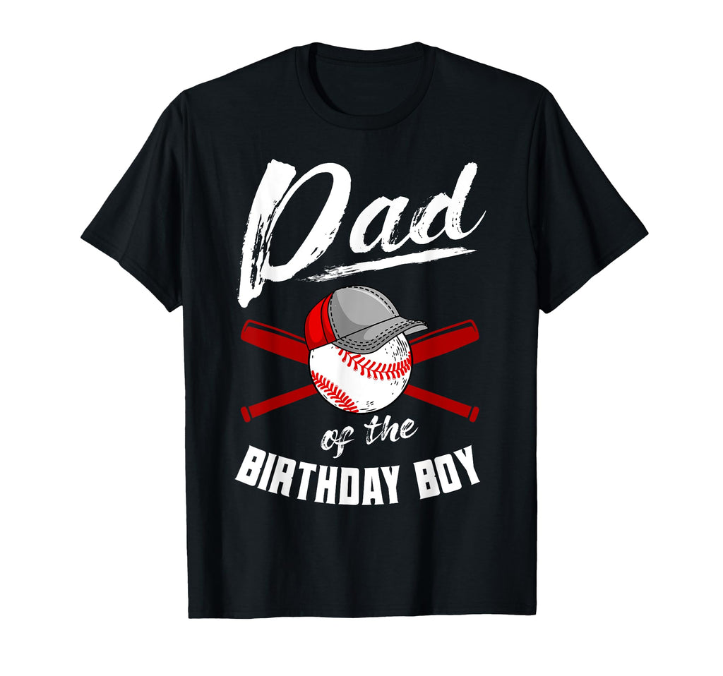 Dad Birthday Baseball Bday Party T-Shirt - Casual Everyday Wear Men Women - T-Shirt, Sweatshirt, Hoodie