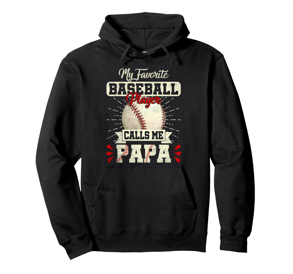 My Favorite Baseball Player Calls Me Papa Hoodie - Unique Graphic Unisex - T-Shirt, Sweatshirt, Hoodie