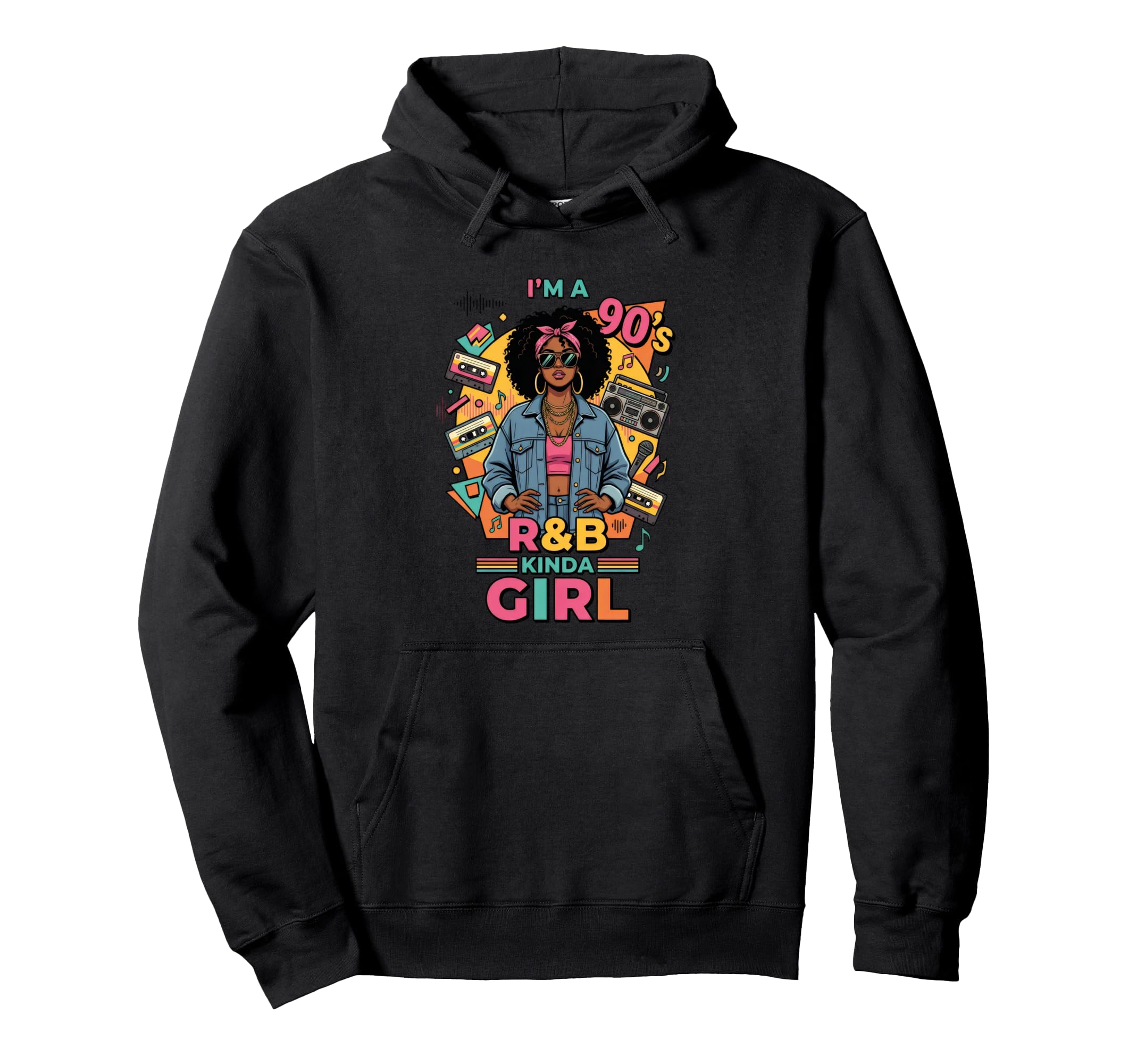 Im 90S Kinda R B Hip Hop Soul Music Hoodie - Trendy Graphic Unisex - T-Shirt, Sweatshirt, Hoodie