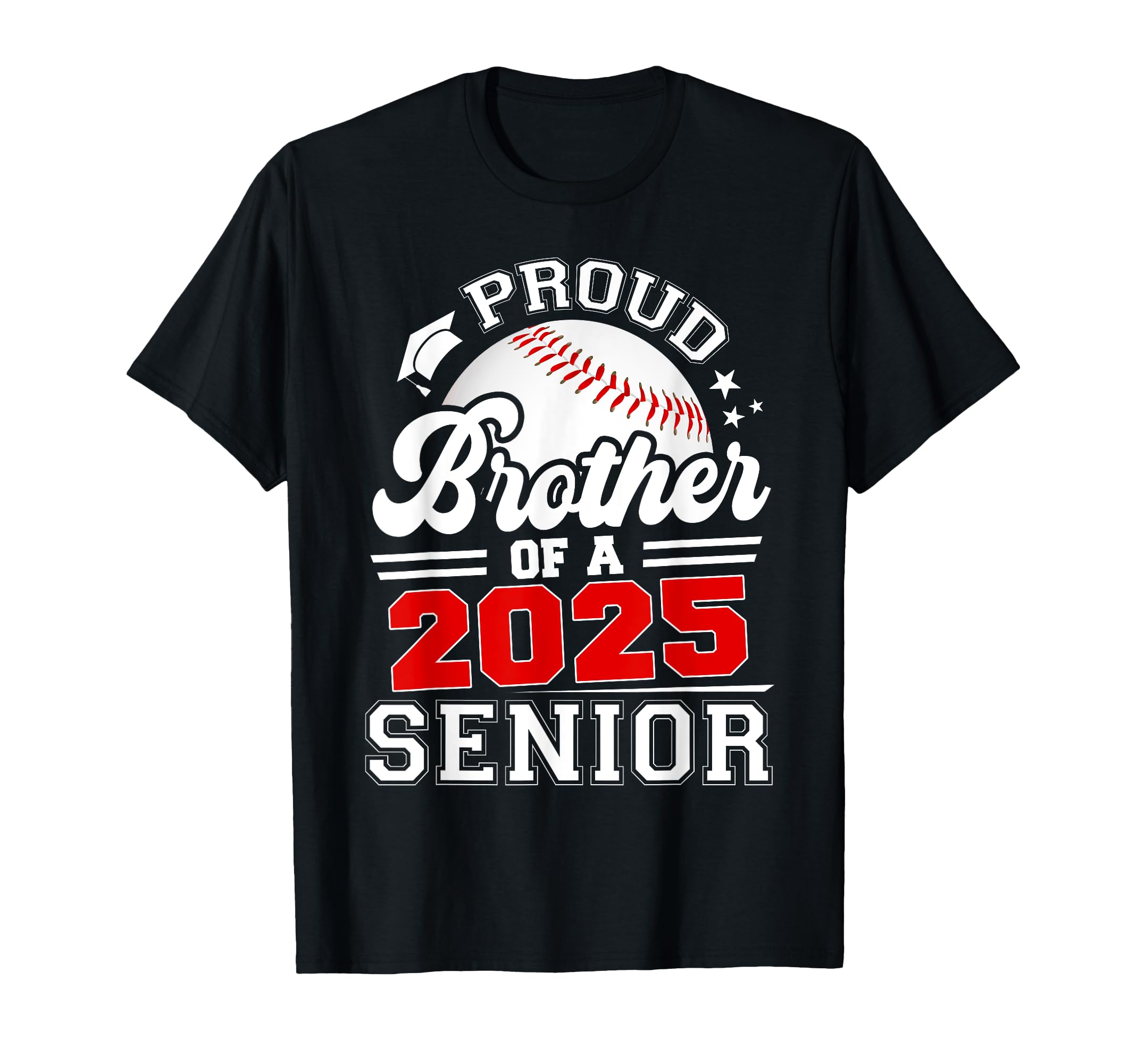 Proud Brother 2025 Senior Baseball T-Shirt - Novelty Apparel Unisex - T-Shirt, Sweatshirt, Hoodie