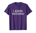 I Know Nothing T-Shirt - Custom Art Print for Adults - T-Shirt, Sweatshirt, Hoodie