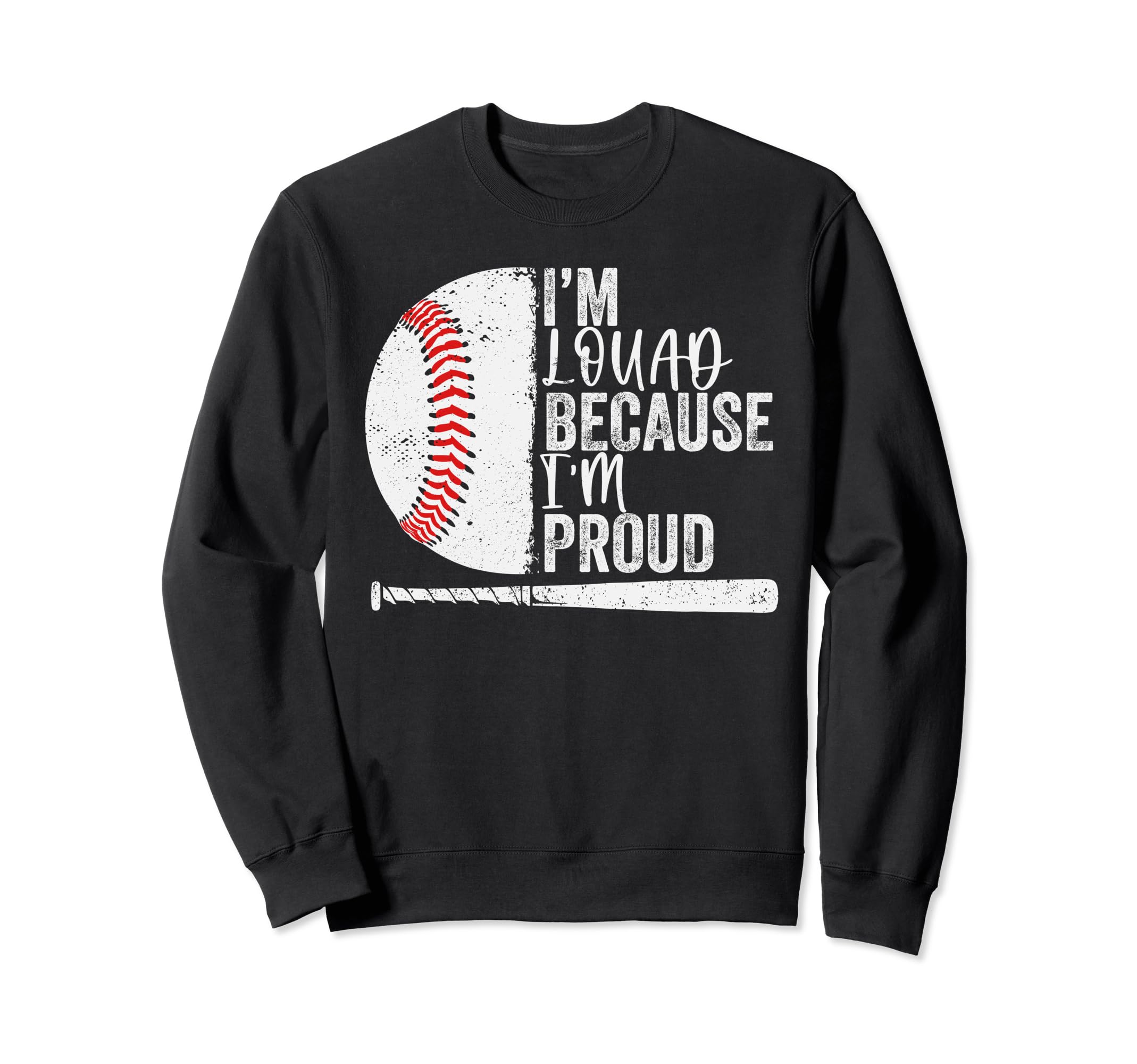 Funny Baseball Fan Im Loud Because Im Sweatshirt - Streetwear Style Unisex - T-Shirt, Sweatshirt, Hoodie