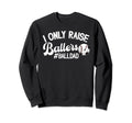 I Only Raise Ballers Ball Dad Sweatshirt - Minimalist Print for Adults - T-Shirt, Sweatshirt, Hoodie