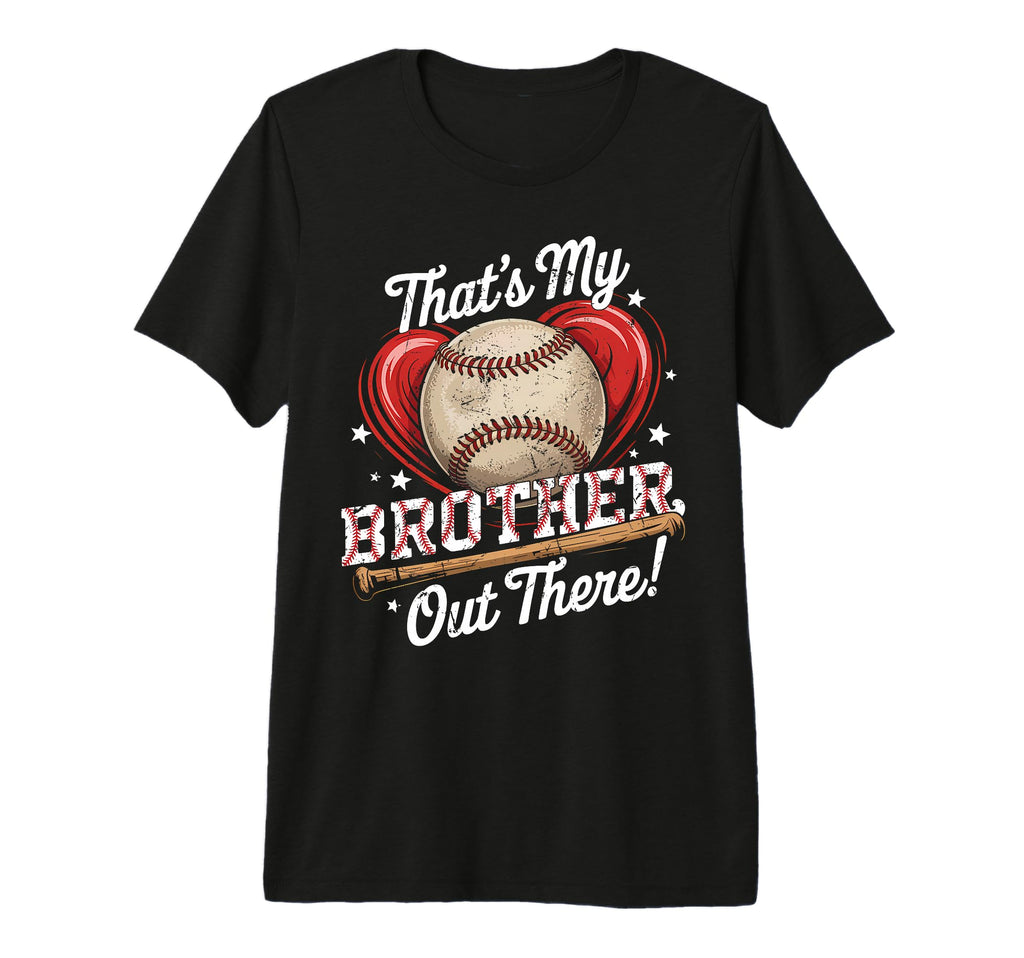 Thats My Brother Out There Baseball T-Shirt - Streetwear Style for Adults - T-Shirt, Sweatshirt, Hoodie