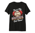 Thats My Brother Out There Baseball T-Shirt - Streetwear Style for Adults - T-Shirt, Sweatshirt, Hoodie