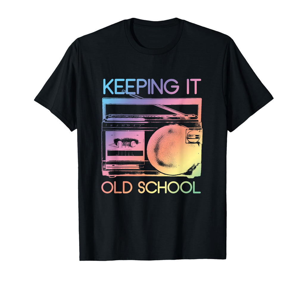 Keeping It Old School 80S 90S Boombox T-Shirt - Unique Graphic Men Women - T-Shirt, Sweatshirt, Hoodie