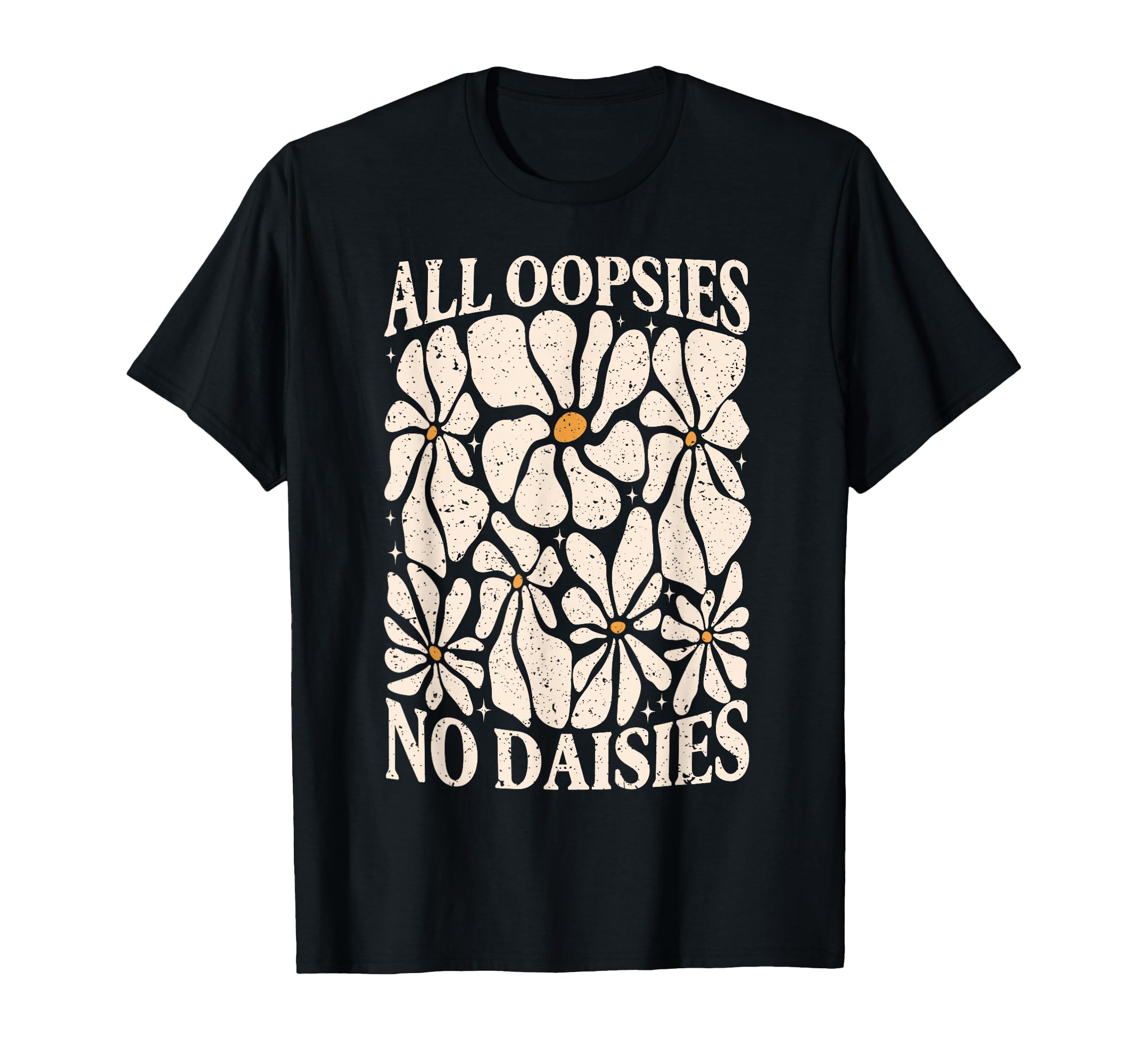 All Oopsies No Daisies Boho Mental T-Shirt - Unique Graphic for Adults - T-Shirt, Sweatshirt, Hoodie