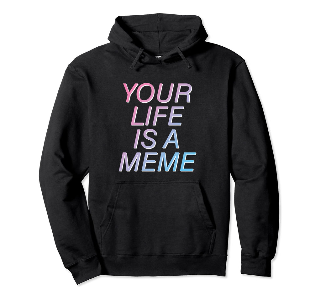 Your Life Is Meme Vaporwave Aesthetic Hoodie - Streetwear Style Men Women - T-Shirt, Sweatshirt, Hoodie