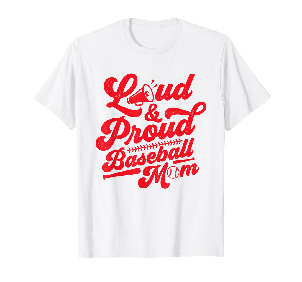 Loud And Proud Baseball Mom Cheer T-Shirt - Casual Everyday Wear Men Women - T-Shirt, Sweatshirt, Hoodie