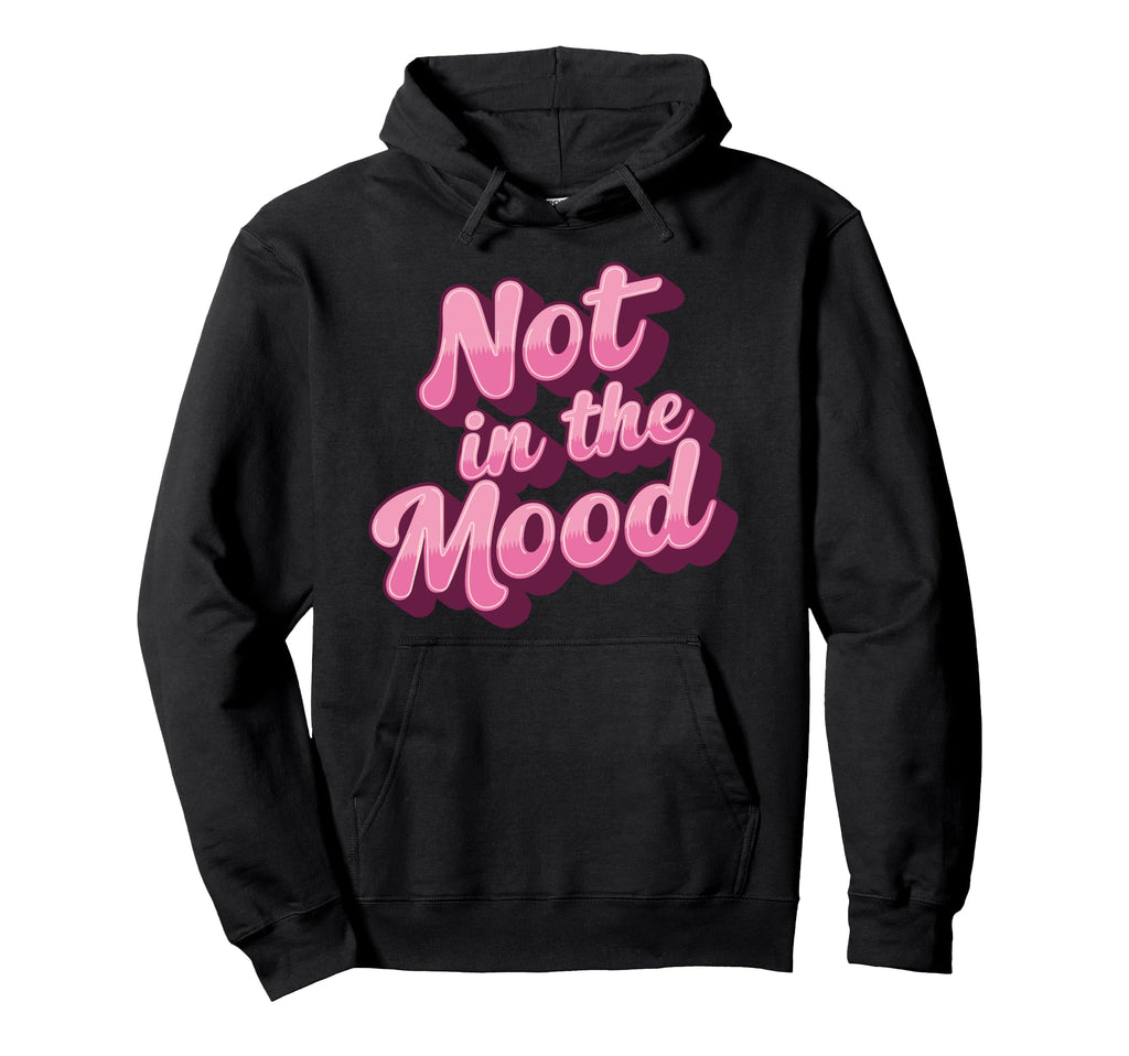Not Mood Slogan Y2K Girly Kawaii Aesthetic Hoodie - Unique Graphic Unisex - T-Shirt, Sweatshirt, Hoodie