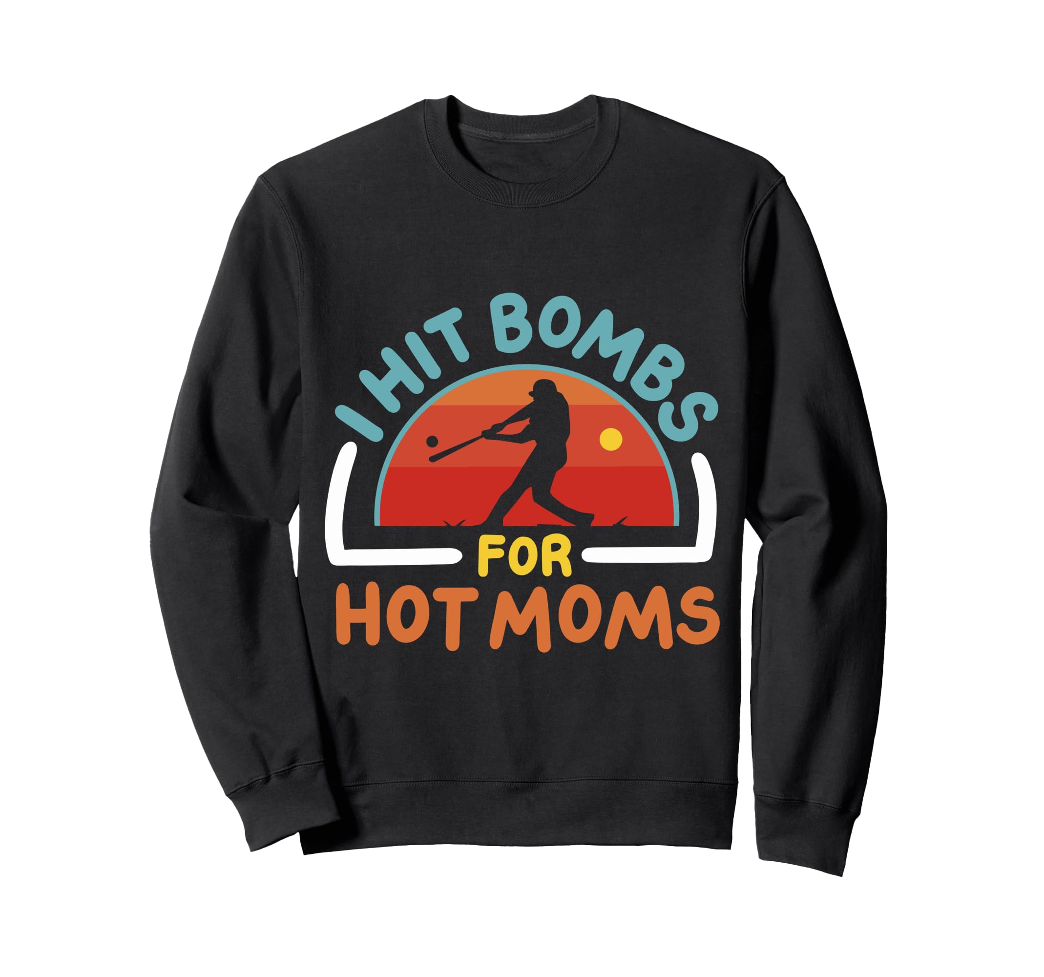 I Hit Bombs Hot Moms Baseball Sweatshirt - Custom Art Print for Adults - T-Shirt, Sweatshirt, Hoodie