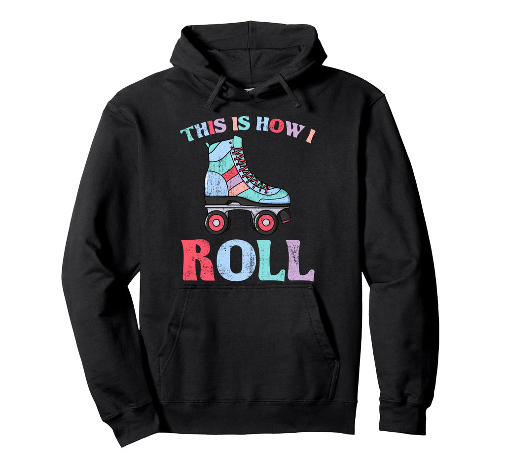 This Is How I Roll Roller Skates Hoodie - Graphic Print Unisex - T-Shirt, Sweatshirt, Hoodie