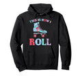 This Is How I Roll Roller Skates Hoodie - Graphic Print Unisex - T-Shirt, Sweatshirt, Hoodie