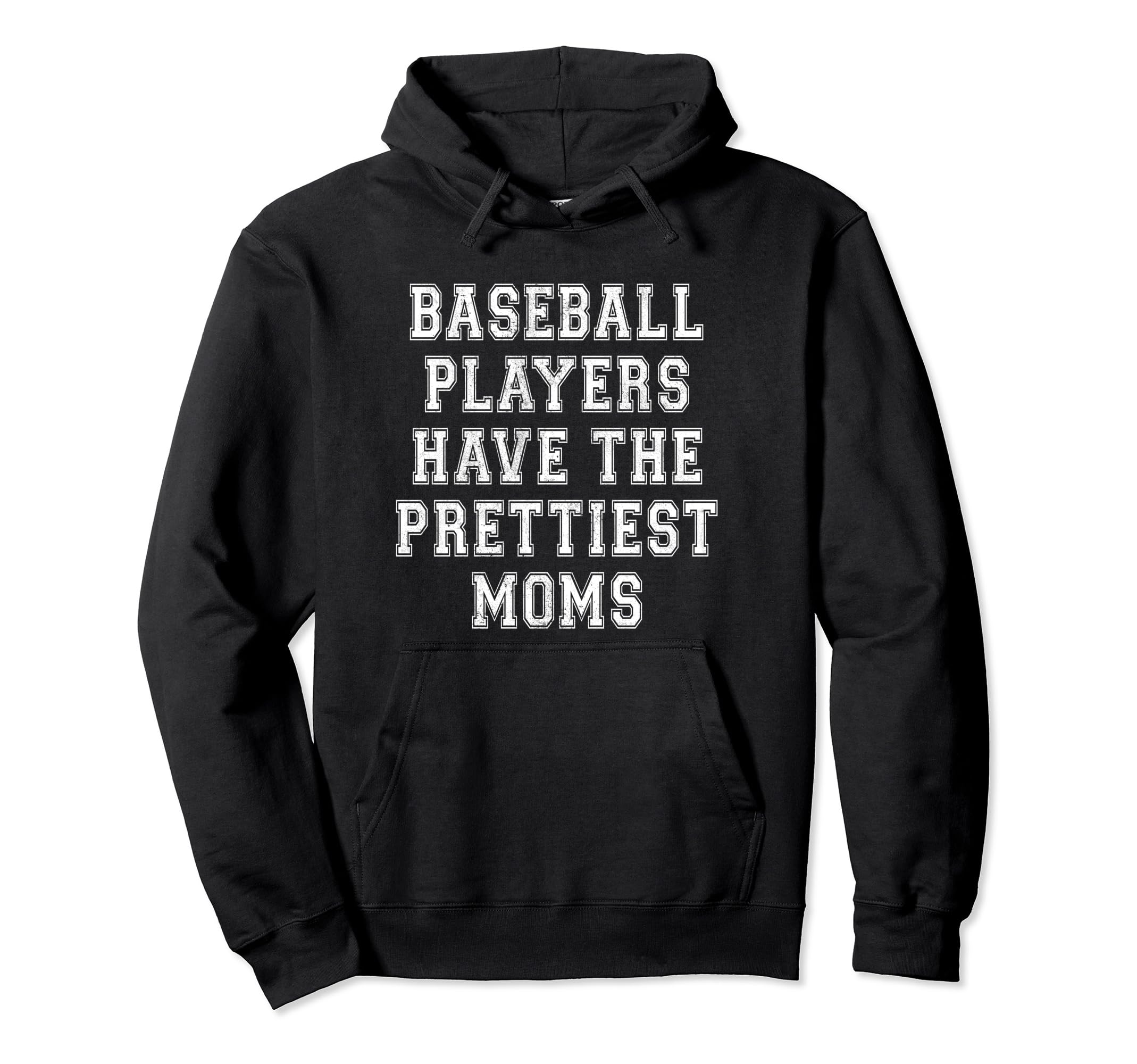 Baseball Players Have Prettiest Moms Hoodie - Streetwear Style Men Women - T-Shirt, Sweatshirt, Hoodie