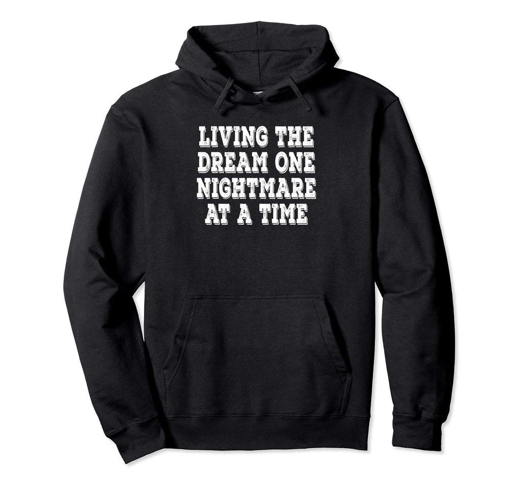 Living Dream One Nightmare Time Hoodie - Casual Everyday Wear Men Women - T-Shirt, Sweatshirt, Hoodie