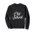 Old School Typography Sweatshirt - Unique Graphic Unisex - T-Shirt, Sweatshirt, Hoodie