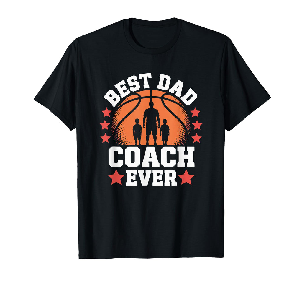 Best Dad Coach Ever Basketball T-Shirt - Fun Novelty Design for Adults - T-Shirt, Sweatshirt, Hoodie
