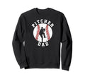 Baseball Pitcher Dad Baseball Pitcher Sweatshirt - Unique Graphic Unisex - T-Shirt, Sweatshirt, Hoodie
