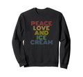 Peace Love And Ice Cream Rainbow Sweatshirt - Trendy Graphic for Adults - T-Shirt, Sweatshirt, Hoodie