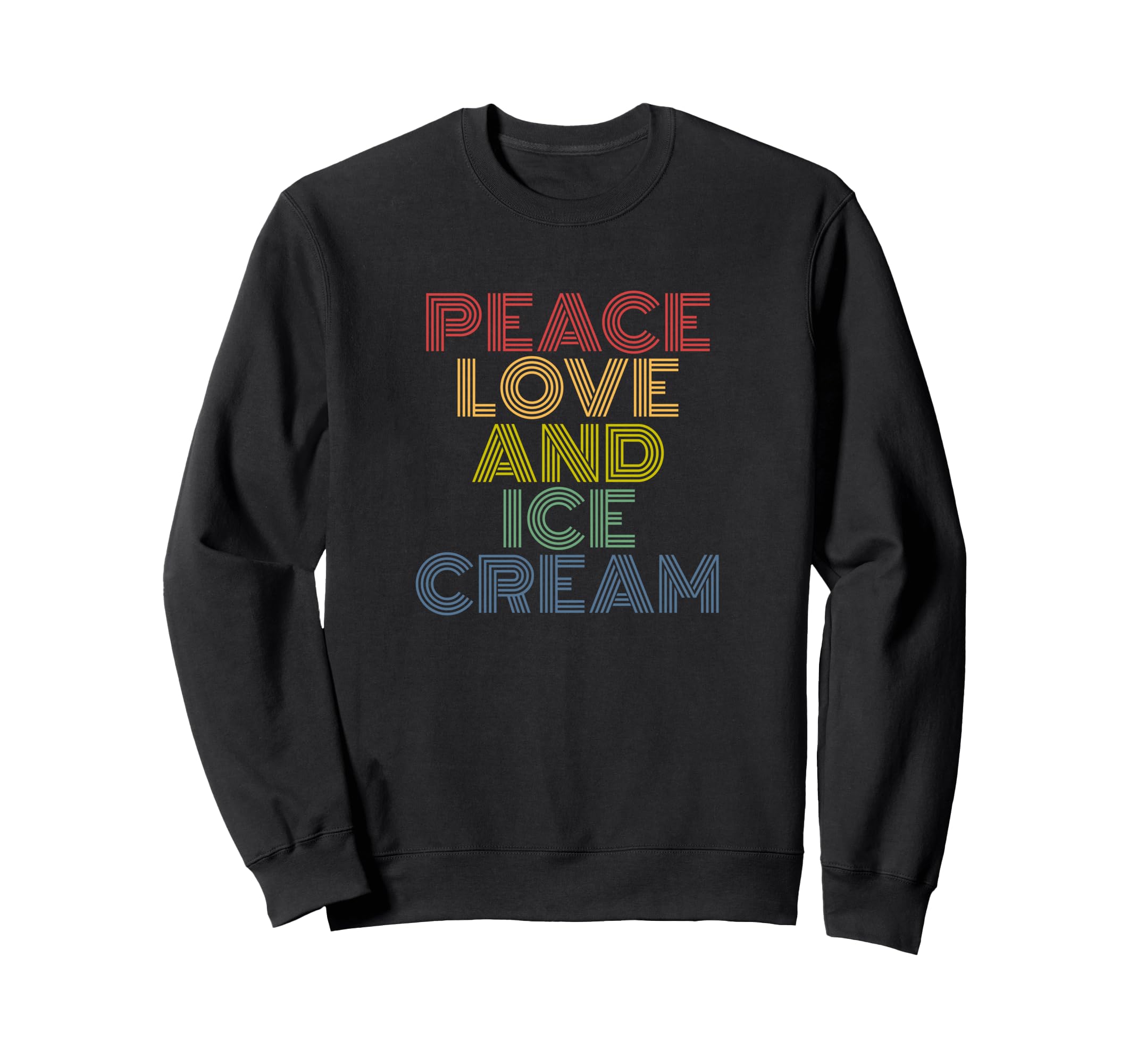 Peace Love And Ice Cream Rainbow Sweatshirt - Trendy Graphic for Adults - T-Shirt, Sweatshirt, Hoodie