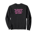 My Favorite Animal Is Me When Sweatshirt - Casual Everyday Wear for Adults - T-Shirt, Sweatshirt, Hoodie