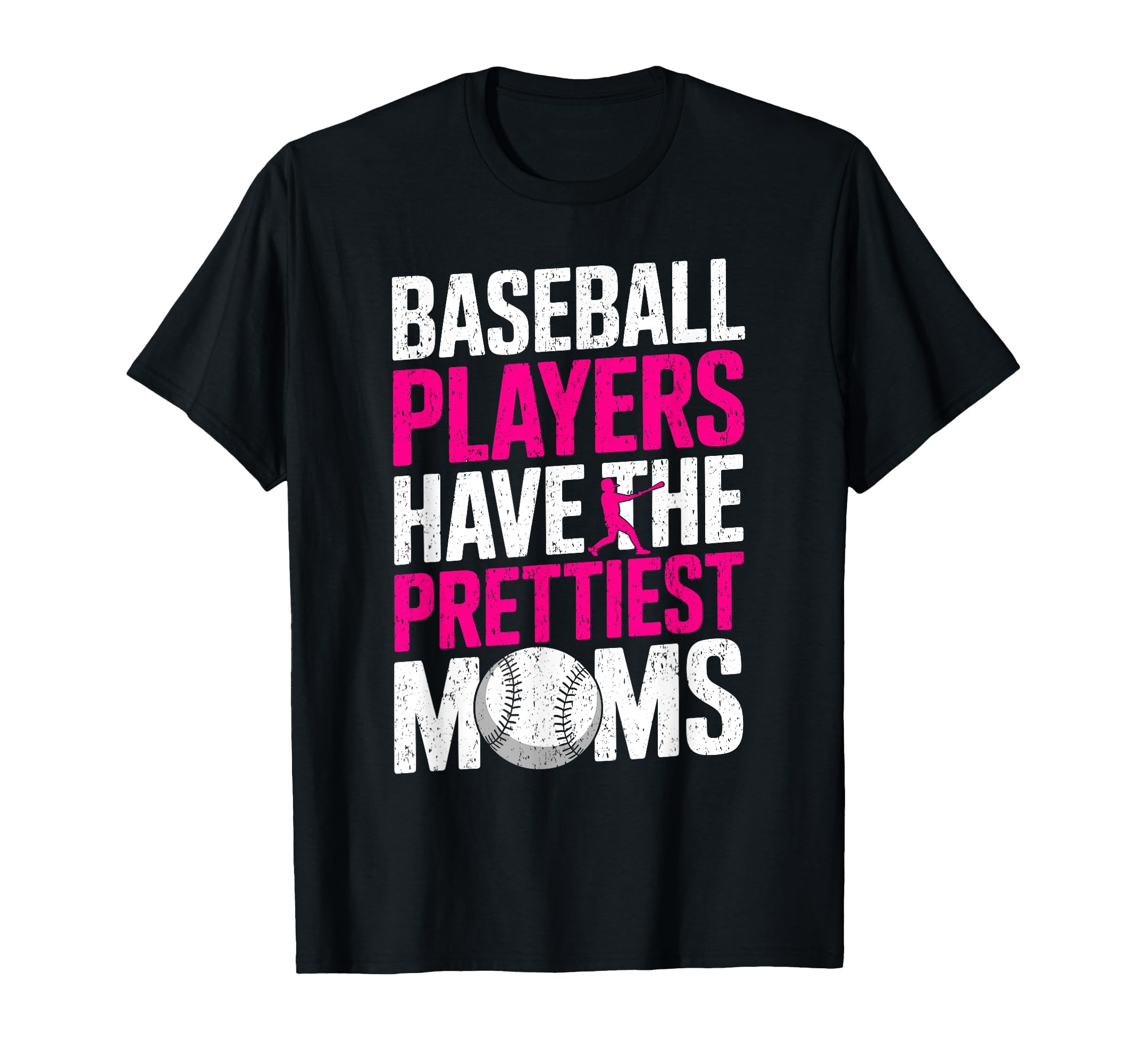 Baseball Players Have Prettiest Moms T-Shirt - Unique Graphic for Adults - T-Shirt, Sweatshirt, Hoodie