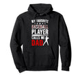 My Favorite Baseball Player Dad Hoodie - Novelty Apparel for Adults - T-Shirt, Sweatshirt, Hoodie