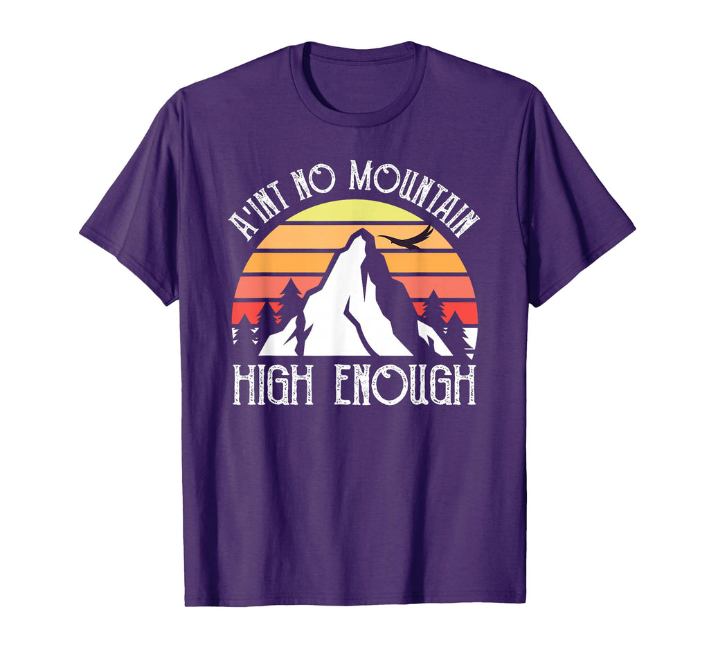Distressed Aint No Mountain High Enough T-Shirt - Novelty Apparel Men Women - T-Shirt, Sweatshirt, Hoodie