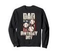 Dad Birthday Matching Baseball Birthday Sweatshirt - Novelty Apparel Unisex - T-Shirt, Sweatshirt, Hoodie