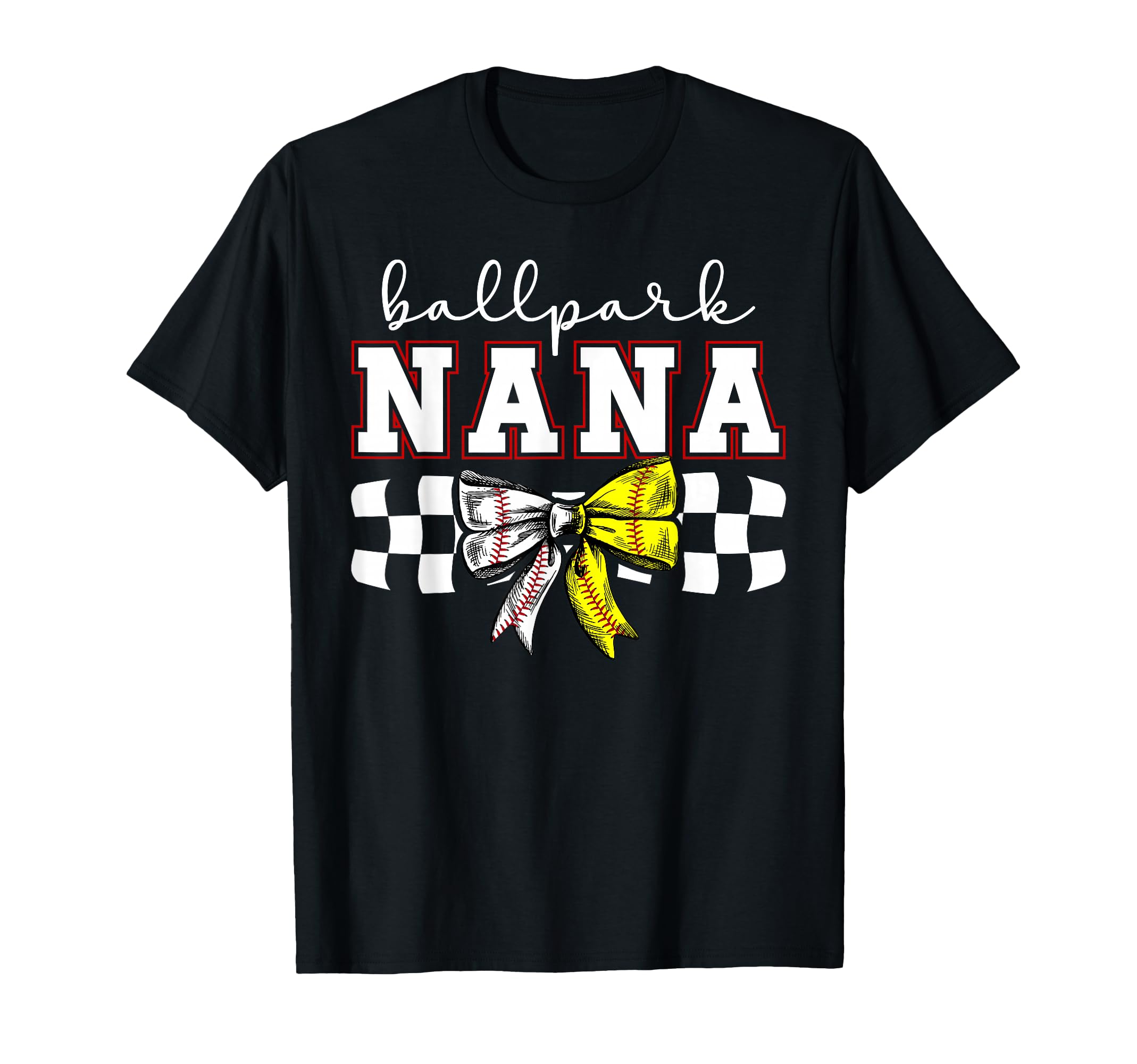 Ballpark Nana Softball Baseball Nana T-Shirt - Casual Everyday Wear Unisex - T-Shirt, Sweatshirt, Hoodie