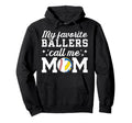 My Favorite Ballers Call Me Mom Hoodie - Minimalist Print Unisex - T-Shirt, Sweatshirt, Hoodie
