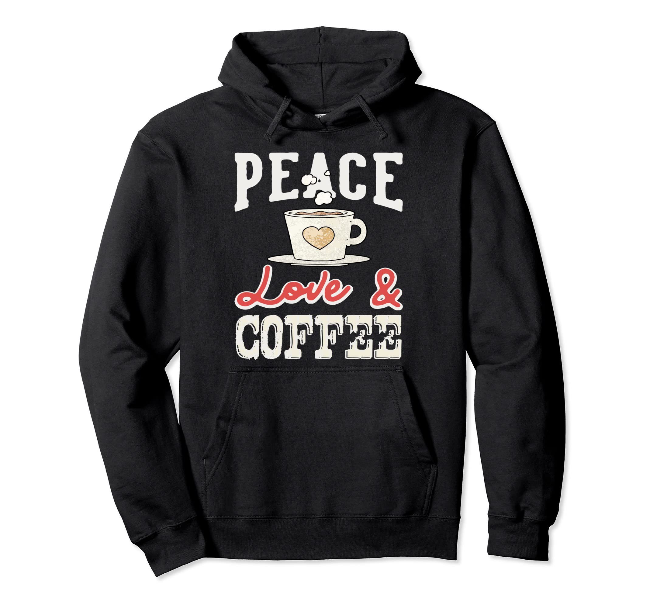 Peace Love Coffee Distressed Coffee Hoodie - Novelty Apparel for Adults - T-Shirt, Sweatshirt, Hoodie