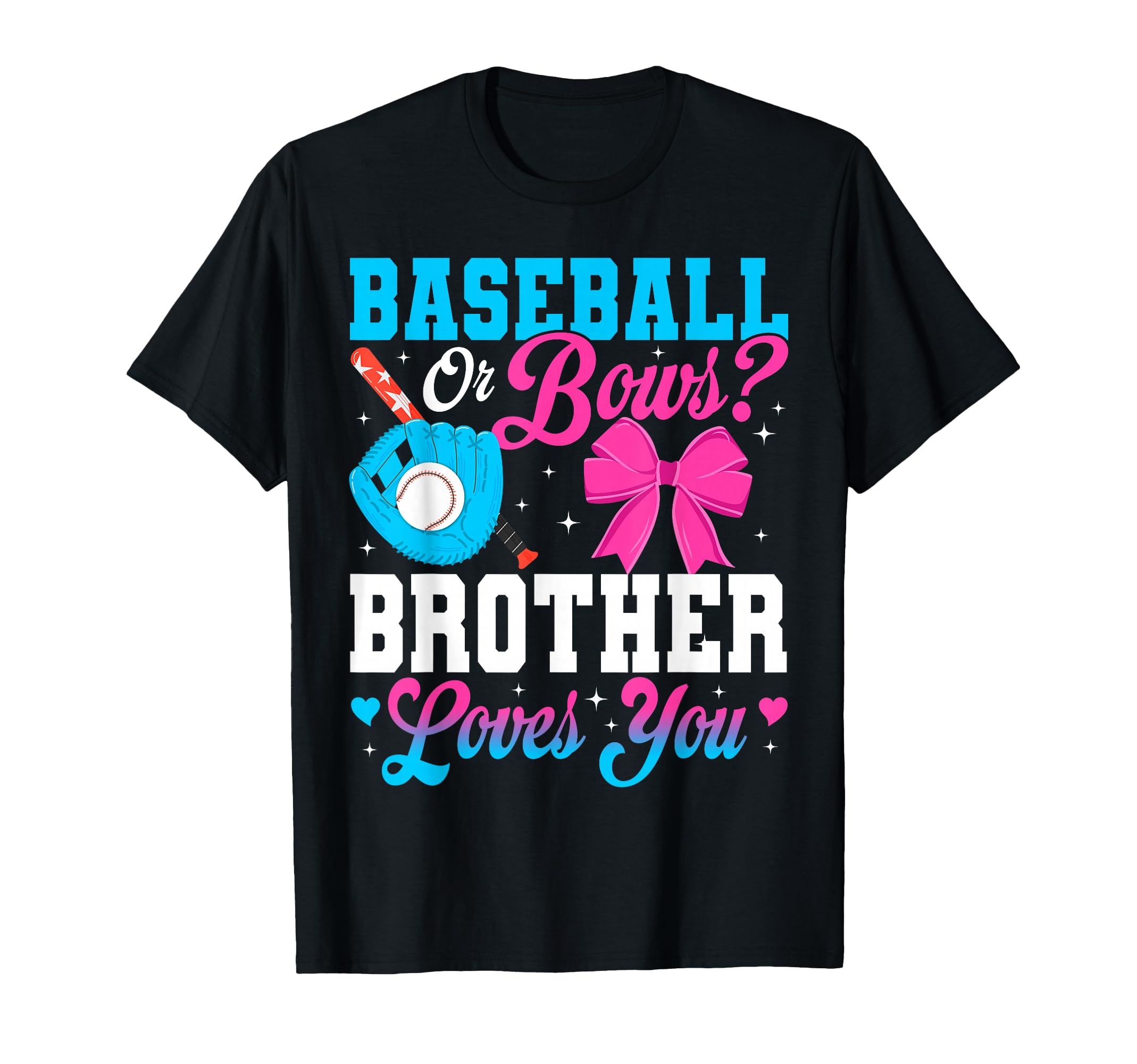 Baseball Or Bows Brother Loves You T-Shirt - Streetwear Style Men Women - T-Shirt, Sweatshirt, Hoodie