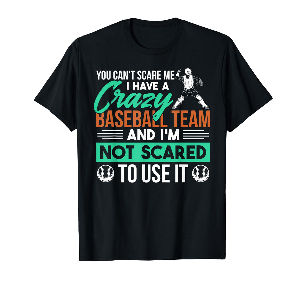 You Cant Scare Me I Have Crazy T-Shirt - Fun Novelty Design for Adults - T-Shirt, Sweatshirt, Hoodie
