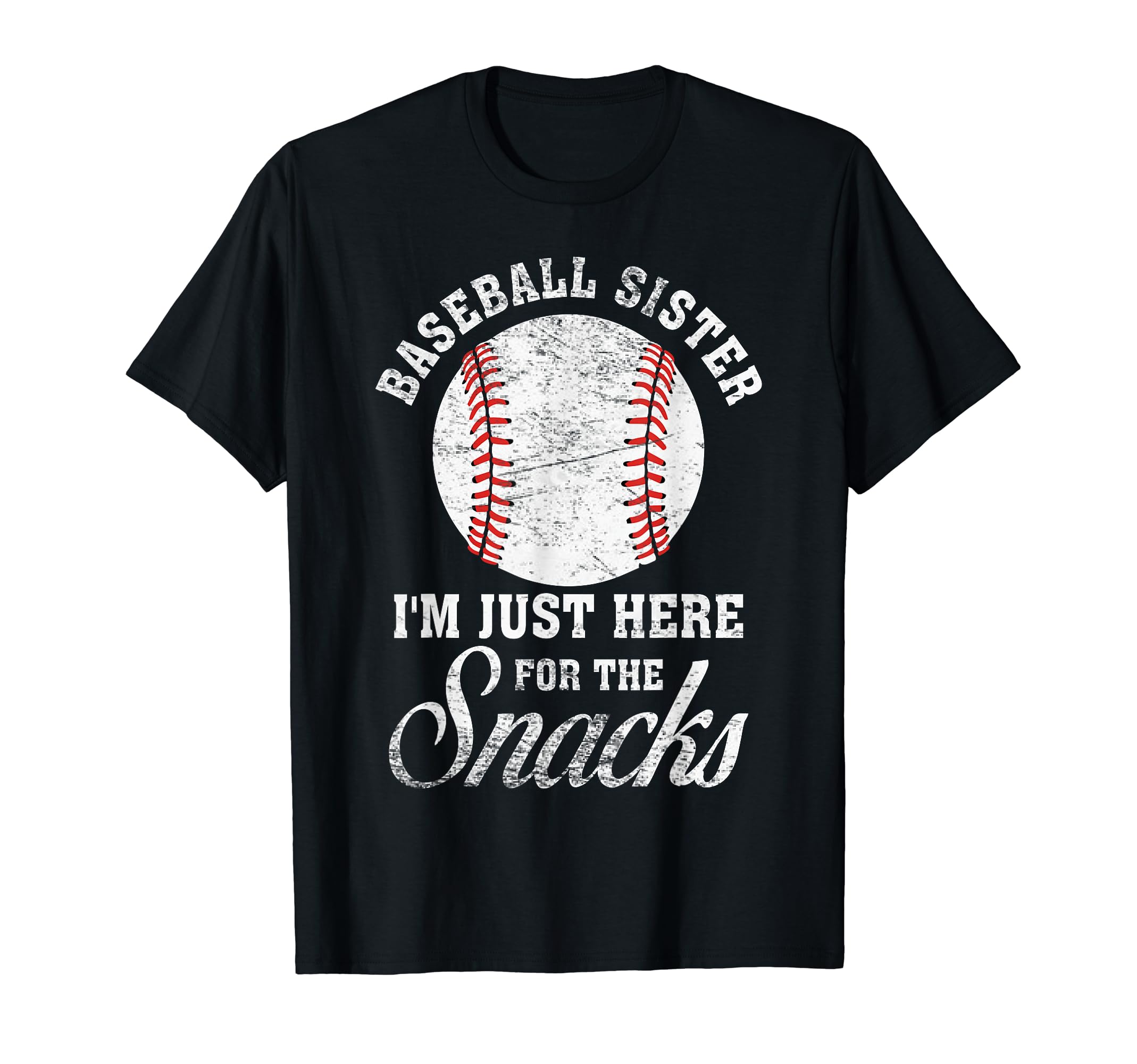 Baseball Sister Im Just Here Snacks T-Shirt - Unique Graphic Men Women - T-Shirt, Sweatshirt, Hoodie