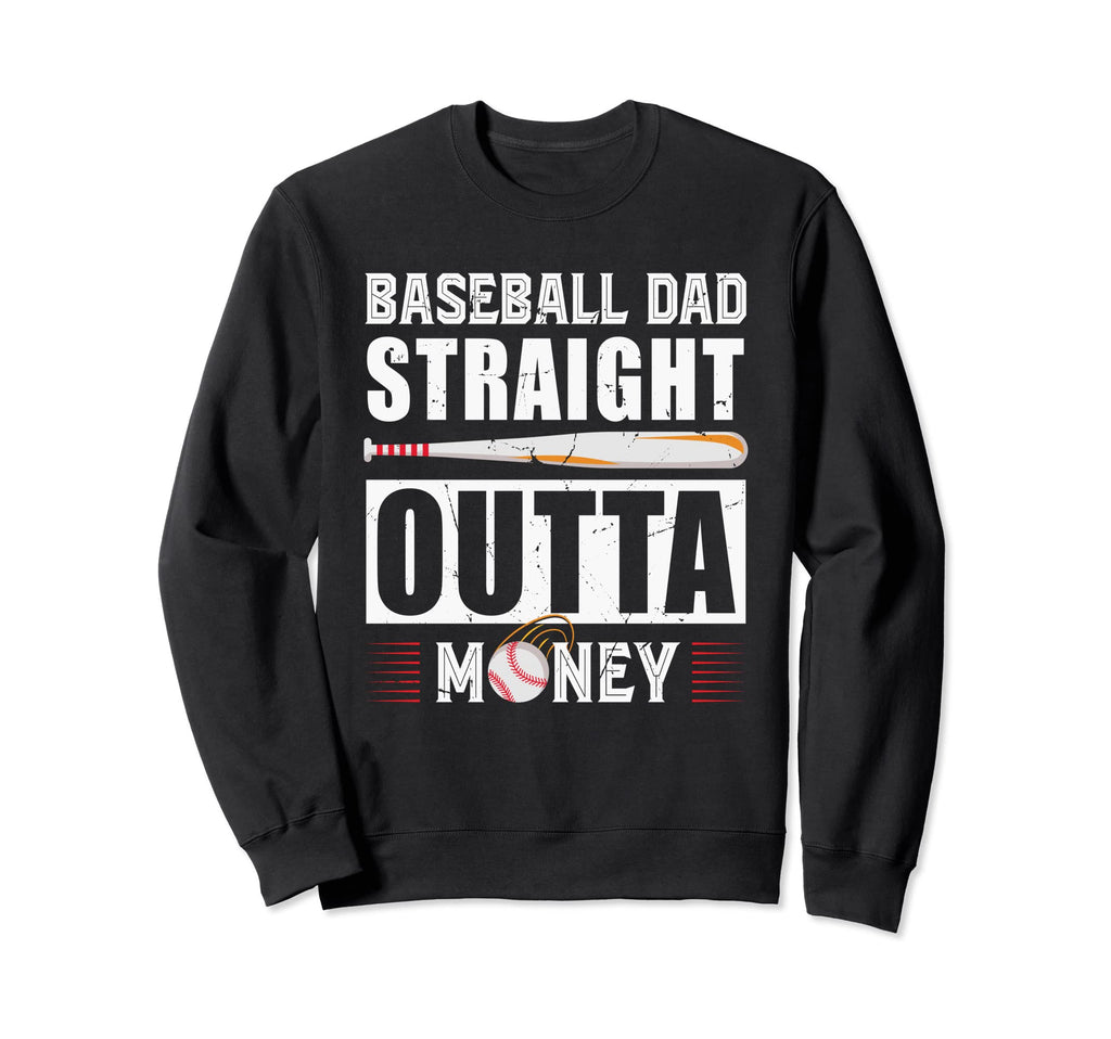 Baseball Dad Straight Outta Money Sweatshirt - Custom Art Print Men Women - T-Shirt, Sweatshirt, Hoodie