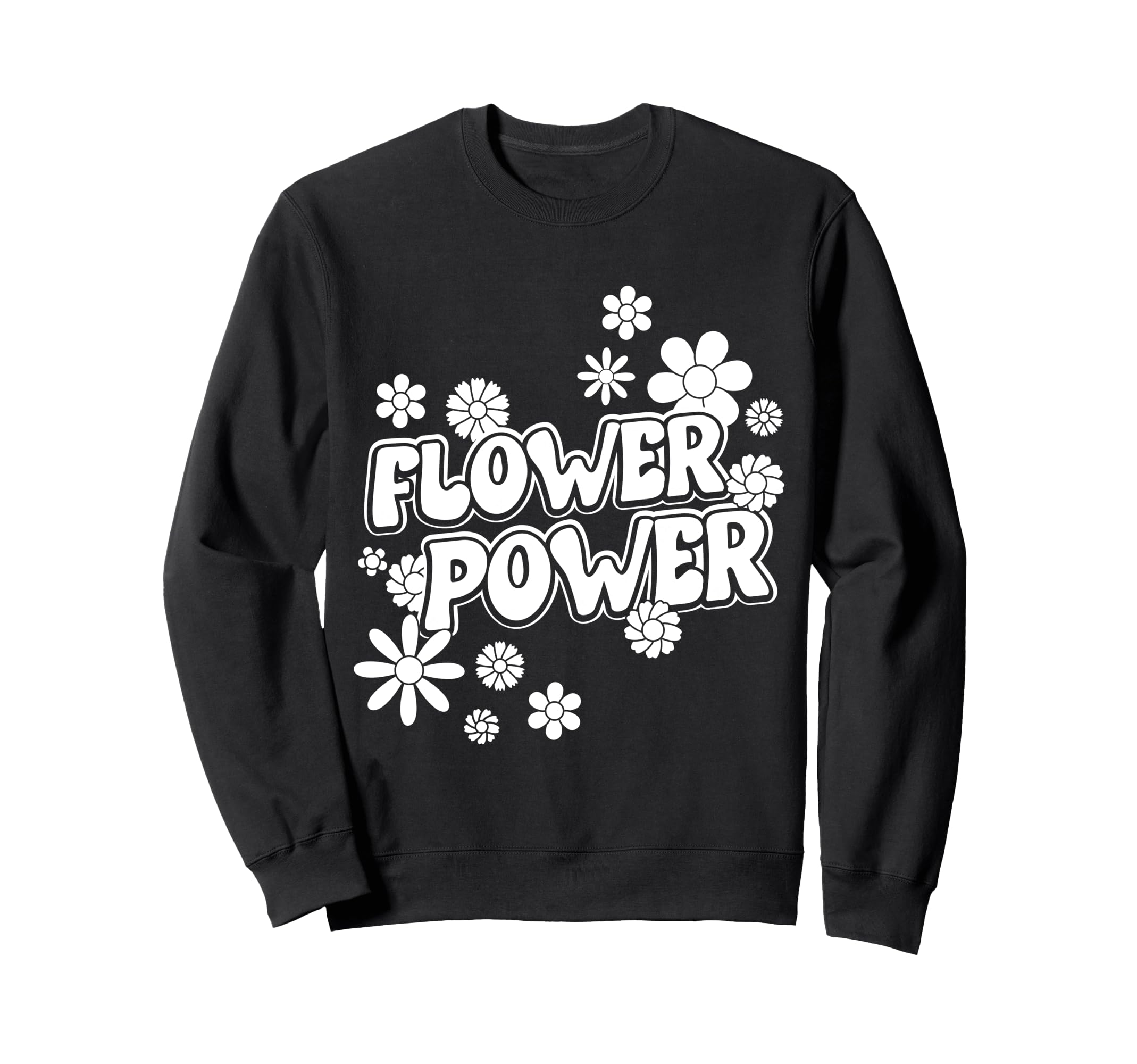 Flower Power Sweatshirt - Fun Novelty Design Men Women - T-Shirt, Sweatshirt, Hoodie