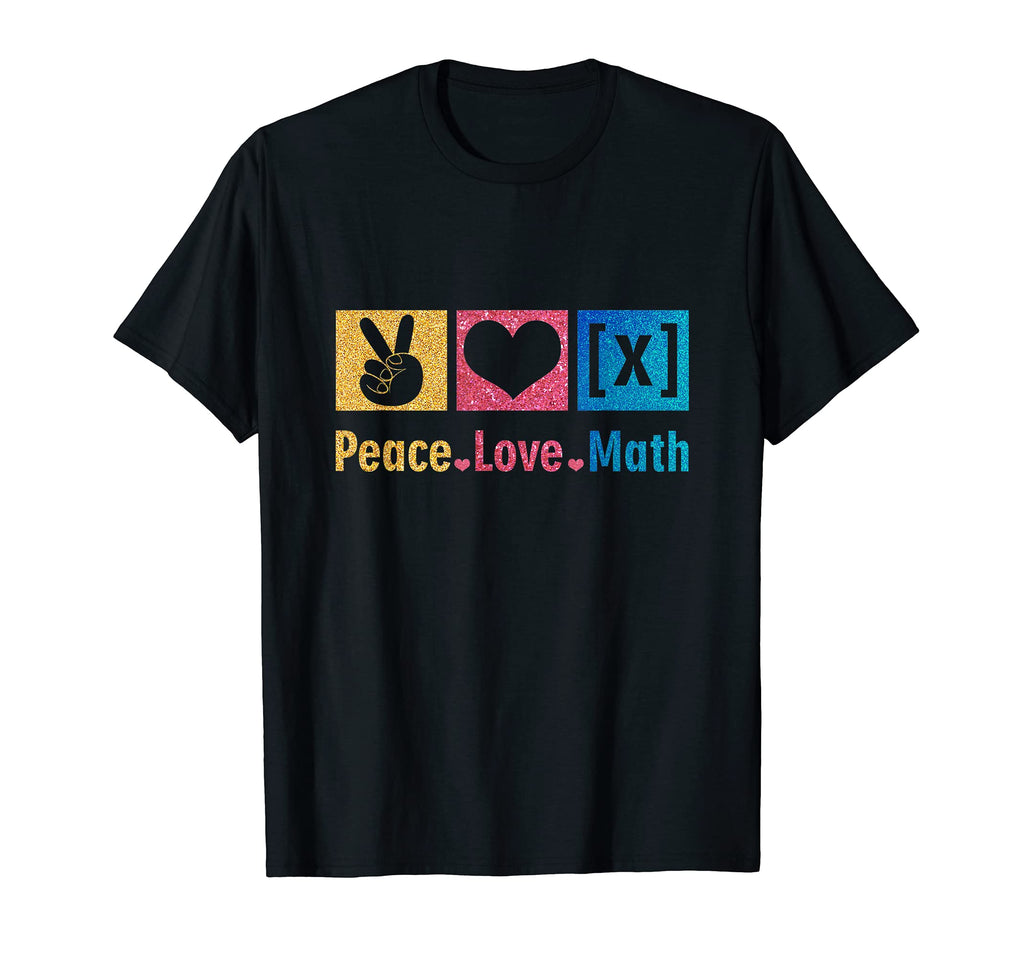 Math Teacher Peace Love Math T-Shirt - Graphic Print Unisex - T-Shirt, Sweatshirt, Hoodie
