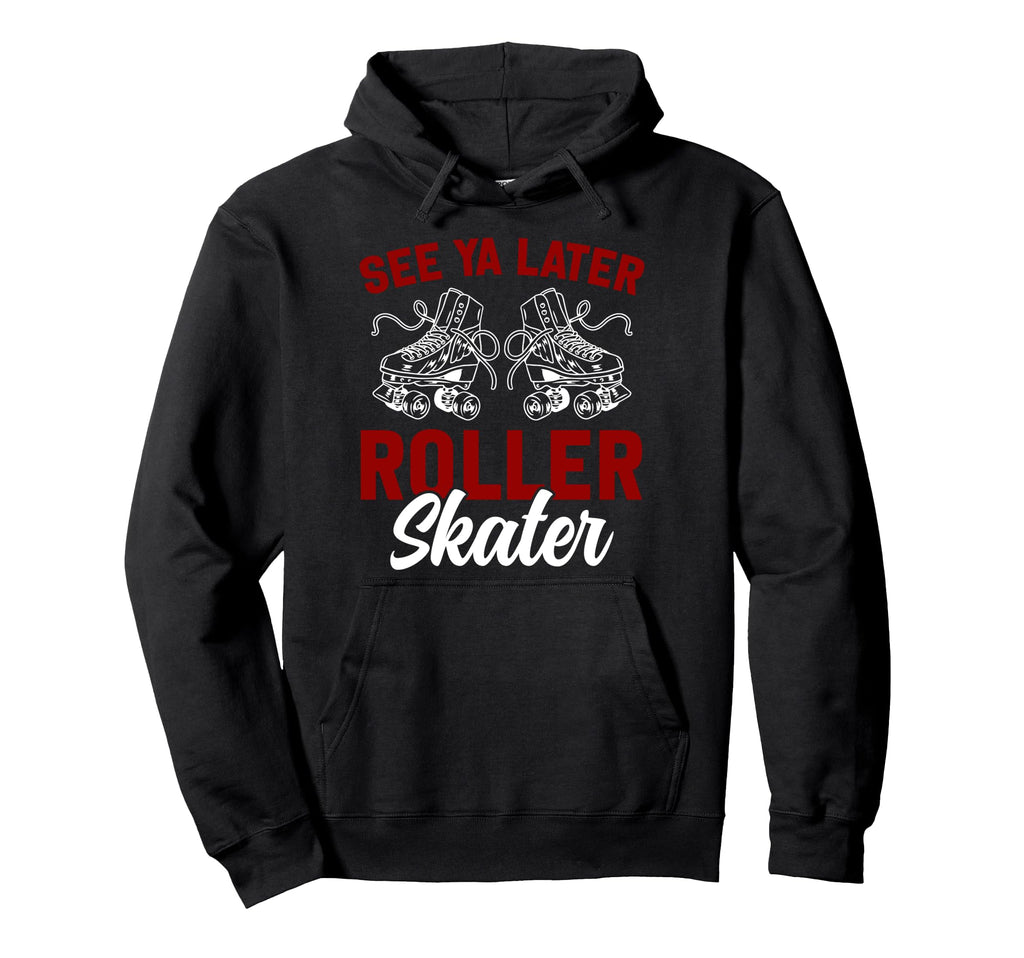 Roller Skating Skate 1970S See You Later Hoodie - Custom Art Print Unisex - T-Shirt, Sweatshirt, Hoodie