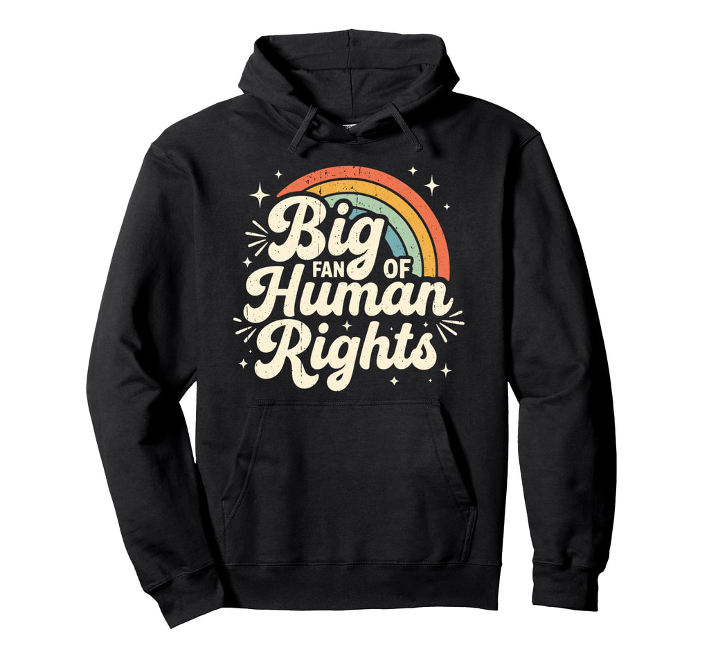 Big Fan Human Rights Rainbow Hoodie - Trendy Graphic Unisex - T-Shirt, Sweatshirt, Hoodie