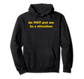 Do Not Put Me Situation Funny Y2K Hoodie - Novelty Apparel Men Women - T-Shirt, Sweatshirt, Hoodie
