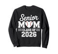 Senior Mom Class 2026 Baseball Proud Sweatshirt - Graphic Print Men Women - T-Shirt, Sweatshirt, Hoodie