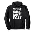 Hit Dang Ball Boss Sarcastic Funny Hoodie - Minimalist Print Men Women - T-Shirt, Sweatshirt, Hoodie