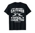 My Brother Catches Steal I Dare You T-Shirt - Fun Novelty Design Men Women - T-Shirt, Sweatshirt, Hoodie