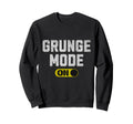 Grunge Mode 90S Rock Music Sweatshirt - Fun Novelty Design Men Women - T-Shirt, Sweatshirt, Hoodie