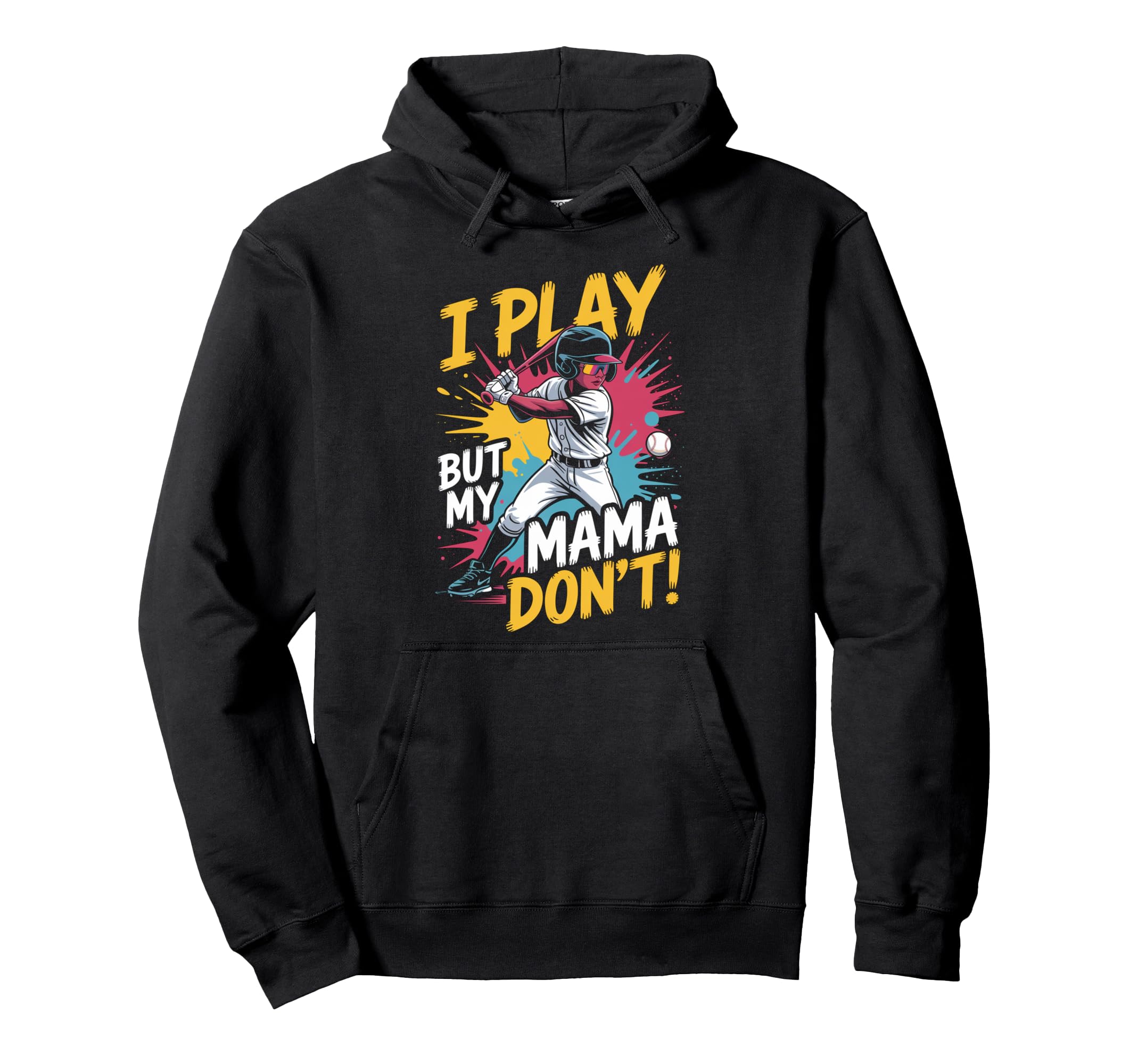 Funny Baseball Mama Dont Play Hoodie - Unique Graphic for Adults - T-Shirt, Sweatshirt, Hoodie