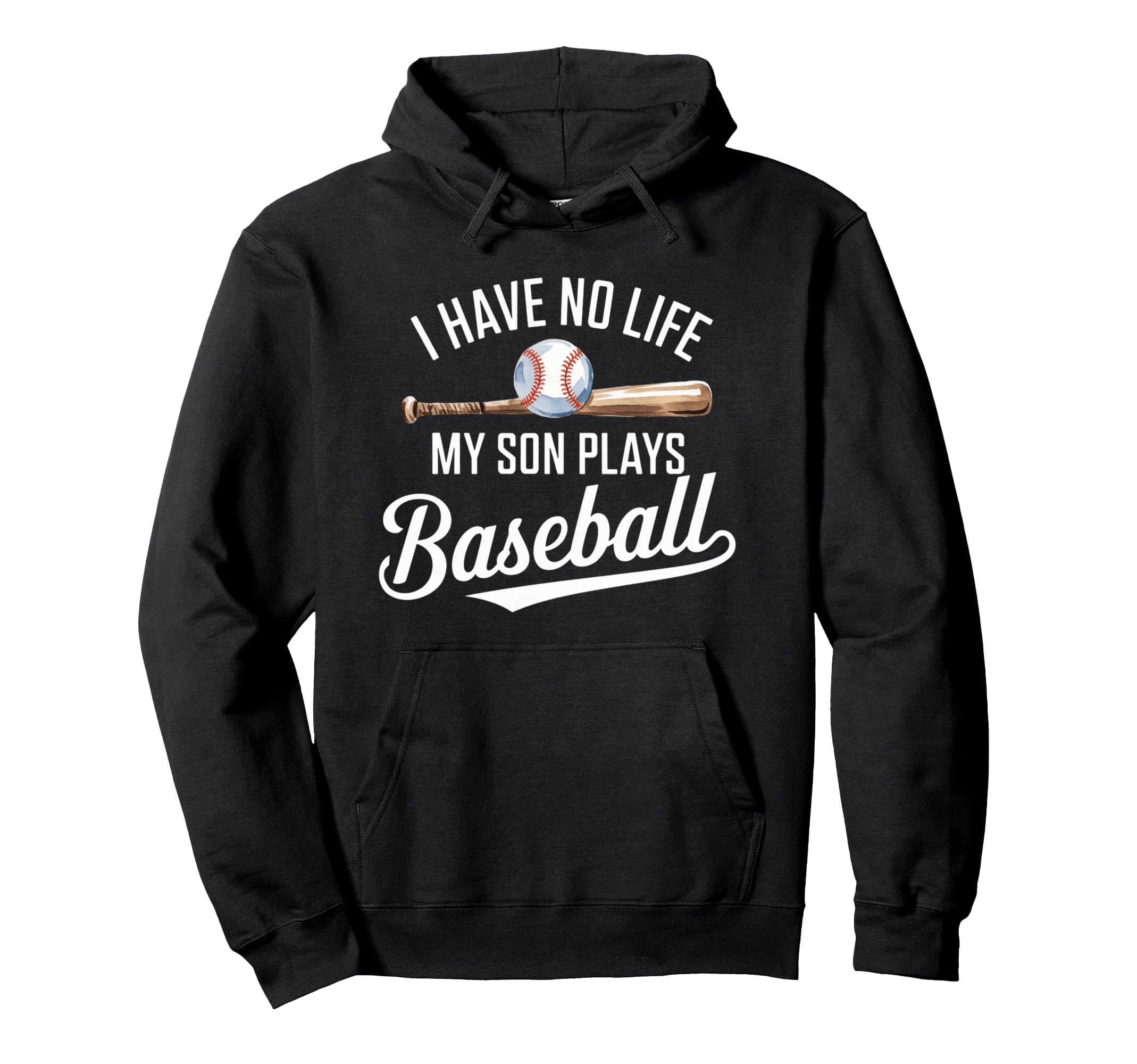 I Have No Life My Son Plays Baseball Hoodie - Custom Art Print for Adults - T-Shirt, Sweatshirt, Hoodie