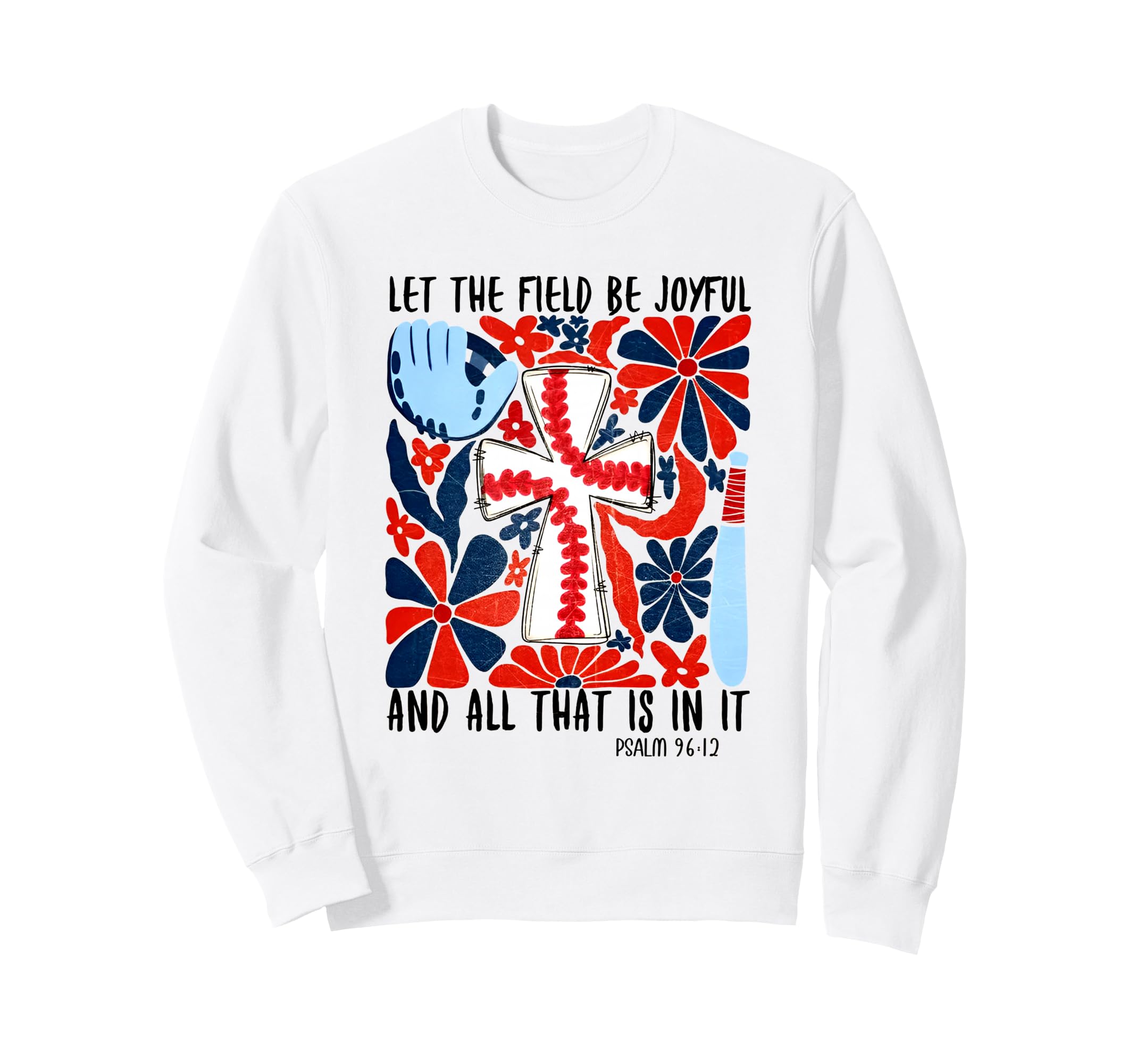 Let Field Be Joyful And All That Is Sweatshirt - Trendy Graphic Men Women - T-Shirt, Sweatshirt, Hoodie