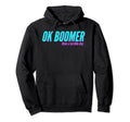 Ok Boomer Funny Millennial Meme Hoodie - Novelty Apparel Unisex - T-Shirt, Sweatshirt, Hoodie