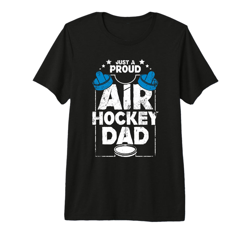 Fathers Day Proud Air Hockey Dad T-Shirt - Casual Everyday Wear Men Women - T-Shirt, Sweatshirt, Hoodie